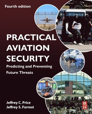 Jeffrey Price, Jeffrey Forrest, USA) Price, Jeffrey (Professor, Department of Aviation and Aerospace Science, Metropolitan State University, Denver; former Assistant Security Director, Denver International Airport, CO, USA) Forrest, Jeffrey (Chair, Department of Aviation and Aerospace Science, Metropolitan State University, Denver, CO - Practical Aviation Security, Häftad