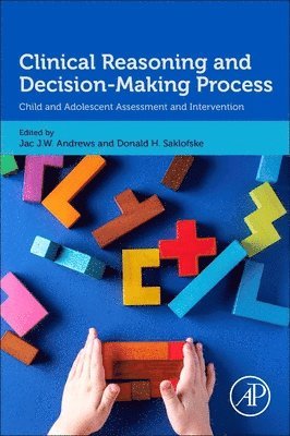 Jac J. W. Andrews, Don Saklofske, Jac J W Andrews - Clinical Reasoning and Decision-Making Process, Häftad