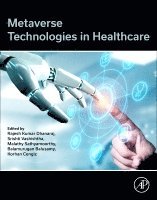 Rajesh Kumar Dhanaraj, Srishti Vashishtha, Malathy Sathyamoorthy, Balamurugan Balusamy, Korhan Cengiz - Metaverse Technologies in Healthcare, Häftad