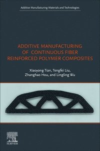 bokomslag Additive Manufacturing of Continuous Fiber Reinforced Polymer Composites