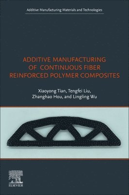 bokomslag Additive Manufacturing of Continuous Fiber Reinforced Polymer Composites