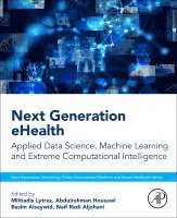 Miltiadis D. Lytras, Abdulrahman Housawi, Basim Alsaywid, Naif Radi Aljohani - Next Generation eHealth, Häftad