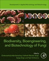 Chakravarthula Manoharachary, Harikesh Bahadur Singh, Sanjay Singh, Yash Pal Sharma - Biodiversity, Bioengineering, and Biotechnology of Fungi, Häftad