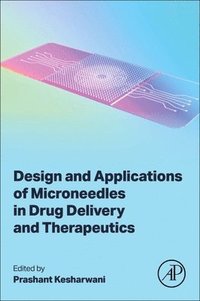 bokomslag Design and Applications of Microneedles in Drug Delivery and Therapeutics