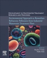 Maulin P. Shah, Nidhi Shah - Environmental Approach to Remediate Refractory Pollutants from Industrial Wastewater Treatment Plant, Häftad