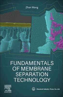 Zhan Wang, China) Wang, Zhan (Professor, Beijing University of Technology - Fundamentals of Membrane Separation Technology, Häftad