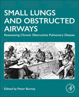 Peter Burney, UK) Burney, Peter (Emeritus Professor of Respiratory Epidemiology and Public Health, Imperial College, London - Small Lungs and Obstructed Airways, Häftad