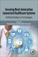 Deepak Gupta, Aboul Ella Hassanien - Securing Next-Generation Connected Healthcare Systems, Häftad