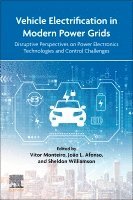 Vitor Monteiro, Jo�o L. Afonso, Sheldon Williamson - Vehicle Electrification in Modern Power Grids, Häftad