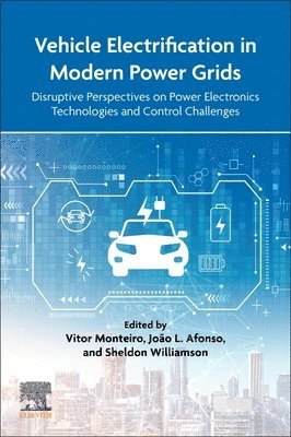Vitor Monteiro, Jo�o L. Afonso, Sheldon Williamson, João L. Afonso, João L Afonso - Vehicle Electrification in Modern Power Grids, Häftad
