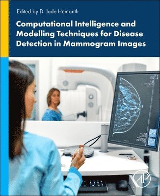 D. Jude Hemanth, India) Hemanth, D. Jude (Professor, ECE Department, Karunya Institute of Technology and Sciences, Coimbatore - Computational Intelligence and Modelling Techniques for Disease Detection in Mammogram Images, Häftad