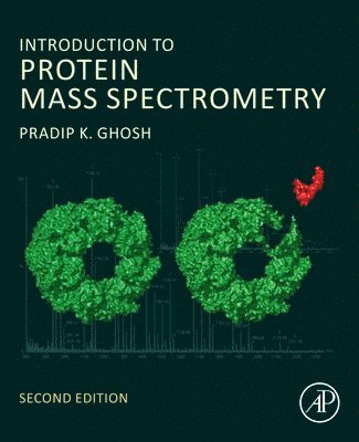 Pradip K. Ghosh, India) Ghosh, Pradip K. (Former Professor of Chemistry, Indian Institute of Technology, Kanpur - Introduction to Protein Mass Spectrometry, Häftad