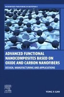 Yong X Gan - Advanced Functional Nanocomposites Based on Oxide and Carbon Nanofibers, Häftad
