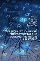 Divya Asija, R K Viral, Resul Das, G�rkan Tuna, Resul Daş, Gürkan Tuna, R. K. Viral, Da& - Cyber Security Solutions for Protecting and Building the Future Smart Grid, Häftad