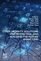 Cyber Security Solutions for Protecting and Building the Future Smart Grid 1