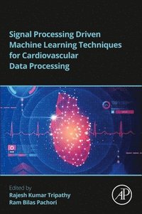 bokomslag Signal Processing Driven Machine Learning Techniques for Cardiovascular Data Processing