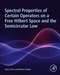 bokomslag Spectral Properties of Certain Operators on a Free Hilbert Space and the Semicircular Law
