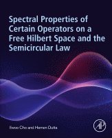 Ilwoo Cho, Hemen Dutta - Spectral Properties of Certain Operators on a Free Hilbert Space and the Semicircular Law, Häftad