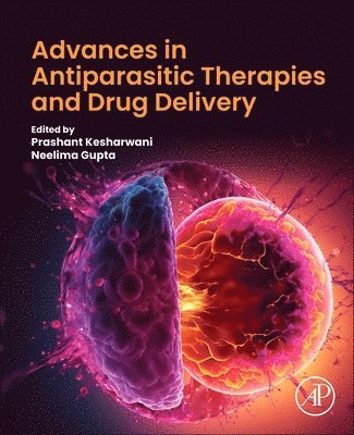 Prashant Kesharwani, Neelima Gupta - Advances in Antiparasitic Therapies and Drug Delivery, Häftad