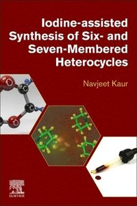 bokomslag Iodine-Assisted Synthesis of Six- and Seven-Membered Heterocycles