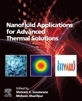Shriram S. Sonawane, Mohsen Sharifpur - Nanofluid Applications for Advanced Thermal Solutions, Häftad