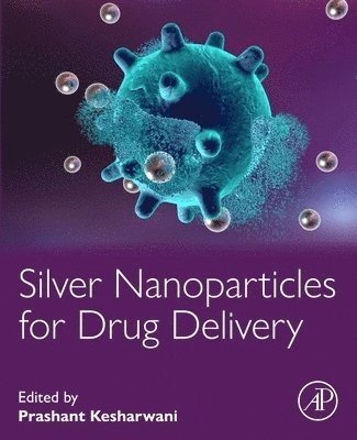 Prashant Kesharwani - Silver Nanoparticles for Drug Delivery, Häftad