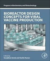 Surajbhan Sevda, Sachin Kumar - Bioreactor Design Concepts for Viral Vaccine Production, Häftad