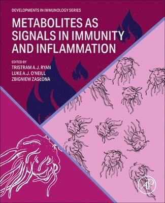 Zbigniew Zaslona, Tristram A.J. Ryan, Luke O'Neill - Metabolites as Signals in Immunity and Inflammation, Häftad