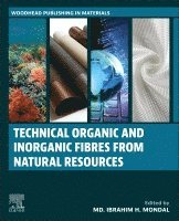 Md. Ibrahim H. Mondal - Technical Organic and Inorganic Fibres from Natural Resources, Häftad