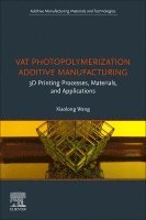 Xiaolong Wang - Vat Photopolymerization Additive Manufacturing, Häftad