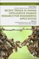 Siddhartha Bhattacharyya, Mario K�ppen, Debashis De, Bijaya Ketan Panigrahi - Recent Trends in Swarm Intelligence Enabled Research for Engineering Applications, Häftad