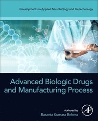 bokomslag Advanced Biologic Drugs and Manufacturing Process