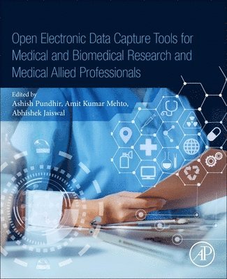 Ashish Pundhir, Amit Kumar Mehto, Abhishek Jaiswal - Open Electronic Data Capture Tools for Medical and Biomedical Research and Medical Allied Professionals, Häftad