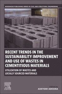 bokomslag Recent Trends in the Sustainability Improvement and Use of Wastes in Cementitious Materials