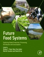 Rickey Y. Yada, Rene Van Acker, Martin Scanlon, David Gray - Future Food Systems, Häftad