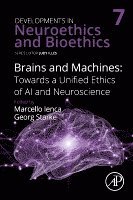 Marcello Ienca, Georg Starke - Brains and Machines: Towards a unified Ethics of AI and Neuroscience, Inbunden