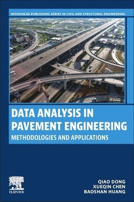 Qiao Dong, Xueqin Chen, Baoshan Huang, China) Dong, Qiao (Southeast University, Department of Roadway Engineering, School of Transportation, Nanjing, Jiangsu, China) Chen, Xueqin (Nanjing University of Science and Technology, Department of Civil Engineering, Nanjing, Jiangsu, USA) Huang, Baoshan (The Edwin G. Burdette Professor, Department of Civil and Environmental Engineering, University of Tennessee - Data Analysis in Pavement Engineering, Häftad