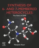 Navjeet Kaur - Synthesis of 6- and 7-Membered Heterocycles, Häftad