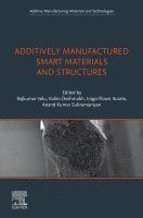 Velu,Rajkuma, Rajkumar Velu, Kalim Deshmukh, Inigo Flores Ituarte, Anand Kumar Subramaniyan - Additively Manufactured Smart Materials and Structures, Häftad