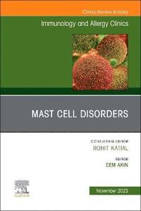 bokomslag Mast Cell Disorders, An Issue of Immunology and Allergy Clinics of North America