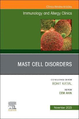 Mast Cell Disorders, An Issue of Immunology and Allergy Clinics of North America 1