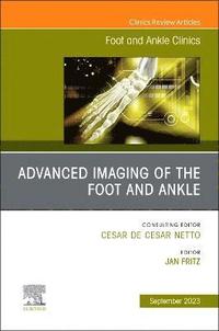 bokomslag Advanced Imaging of the Foot and Ankle, An issue of Foot and Ankle Clinics of North America