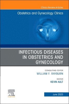 Infectious Diseases in Obstetrics and Gynecology, An Issue of Obstetrics and Gynecology Clinics 1