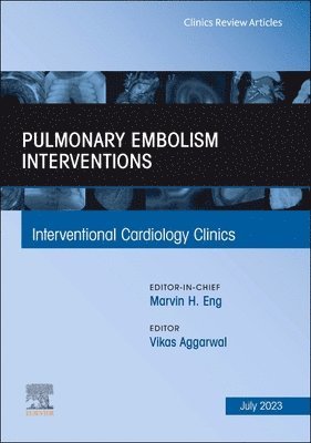 Vikas Aggarwal, USA) Aggarwal, Vikas (Cardiology Director of Venous and Pulmonary Vascular Interventions, Interventional Cardiology and Endovascular Interventions, Clinical Assistant Professor of Medicine, Division of Cardiology/ Department of Internal Medicine, University of Michigan Health System/ Frankel Cardiovascular Center - Pulmonary Embolism Interventions, An Issue of Interventional Cardiology Clinics, Inbunden