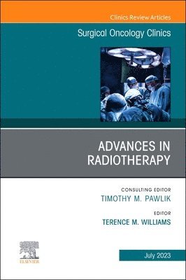 bokomslag Advances in Radiotherapy, An Issue of Surgical Oncology Clinics of North America