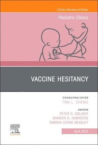 bokomslag Vaccine Hesitancy, An Issue of Pediatric Clinics of North America