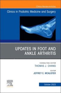 bokomslag Updates in Foot and Ankle Arthritis , An Issue of Clinics in Podiatric Medicine and Surgery