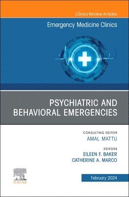 Eileen F. Baker, Catherine Anna Marco, OH) Baker, Eileen F., MD, PhD (University of Toledo College of Medicine and Life Sciences, Toledo, OH) Marco, Catherine Anna (Associate Professor, Medical College of Ohio, Toledo, Eileen F Baker - Psychiatric and Behavioral Emergencies, An Issue of Emergency Medicine Clinics of North America, Inbunden