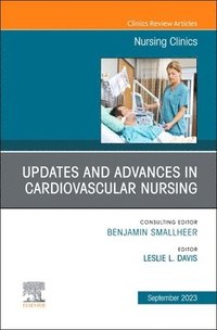 bokomslag Updates and Advances in Cardiovascular Nursing, An Issue of Nursing Clinics