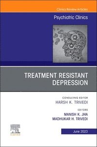 bokomslag Treatment Resistant Depression, An Issue of Psychiatric Clinics of North America